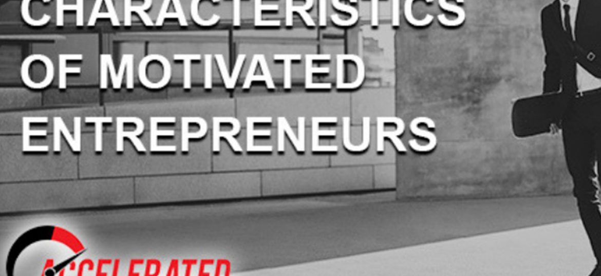 Infographic- Characteristics Of Motivated Entrepreneurs
